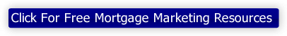 Click For Free Mortgage Marketing Resources